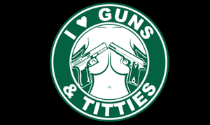 I love Guns and Titties